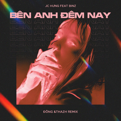 Ben Anh Dem Nay (feat. Binz) [Dong &Thazh Remix]/JC Hung