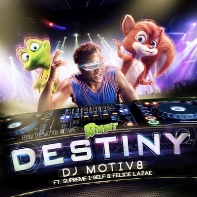 Destiny (from the Motion Picture ”Ribbit”) [feat. Supreme I-Self & Felicia Lazae]/DJ Motiv8