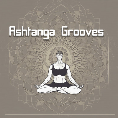 アルバム/Ashtanga Grooves: Sync Your Flow with Energetic Yoga Music Beats/Yoga Music Kingdom