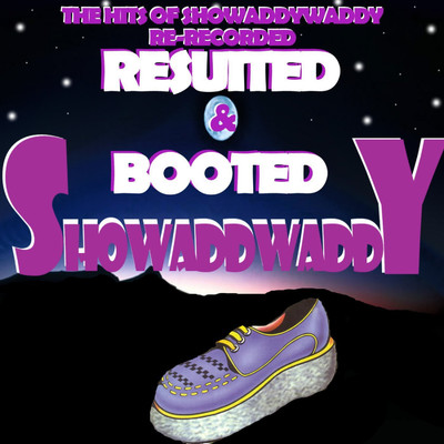 Resuited & Booted/Showaddywaddy