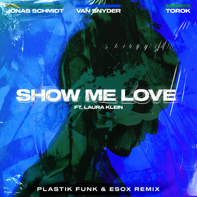 Show Me Love (feat. Laura Klein, Esox, TOROK) [Plastik Funk Remix]/Jonas Schmidt