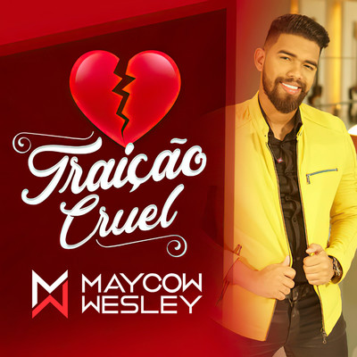 Traicao Cruel/Maycow Wesley