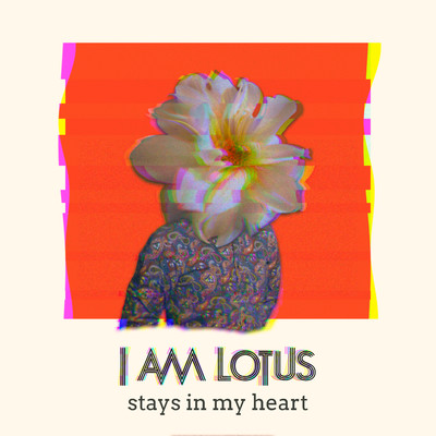 Stays In My Heart/I Am Lotus