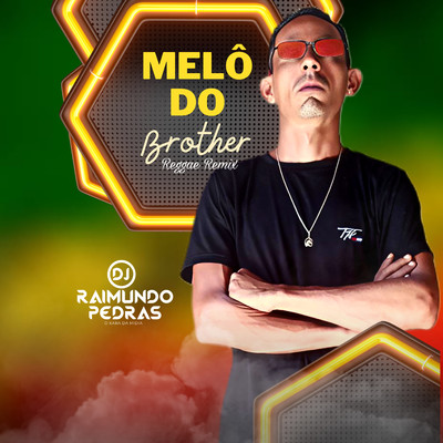 シングル/Melo do Brother (Reggae Remix)/Dj Raimundo Pedras O Kara da Midia