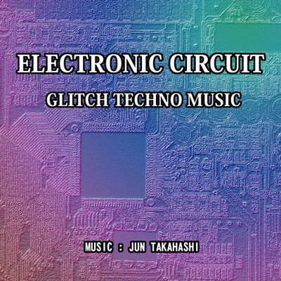 アルバム/ELECTRONIC CIRCUIT GLITCH TECHNO MUSIC/JUN TAKAHASHI