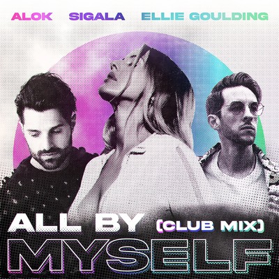 シングル/All By Myself (Club Mix)/Alok／Sigala／Ellie Goulding