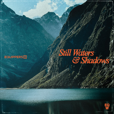 Still Waters & Shadows/Equippers Worship