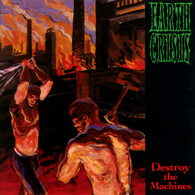 アルバム/Destroy The Machines/アース・クライシス