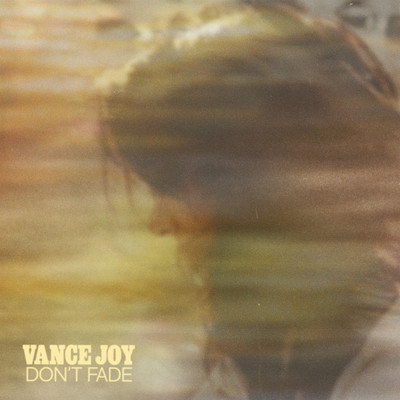 Don't Fade (Single Version)/Vance Joy