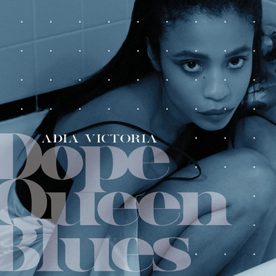 Dope Queen Blues/Adia Victoria