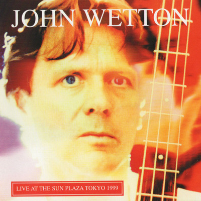 アルバム/Live at the Sun Plaza Tokyo 1999/John Wetton