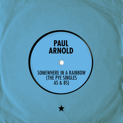 Somewhere in a Rainbow: The Pye Singles As & Bs/Paul Arnold