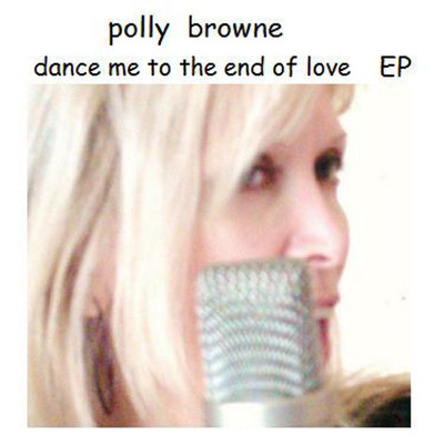 アルバム/Dance Me To The End Of Love EP/Polly Browne