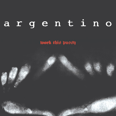 シングル/Work This Pussy (Alenotte)/Argentino