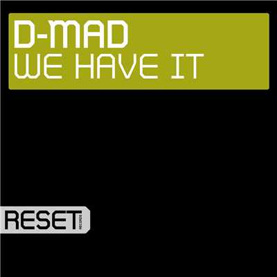 We Have It/D-Mad