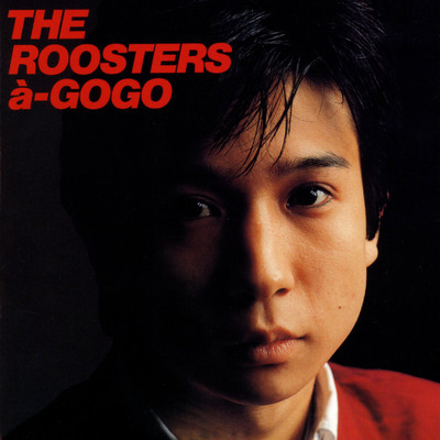 アルバム/THE ROOSTERS a-GOGO/ザ・ルースターズ