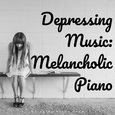 アルバム/Depressing Music: Melancholic Piano Pieces/Teres