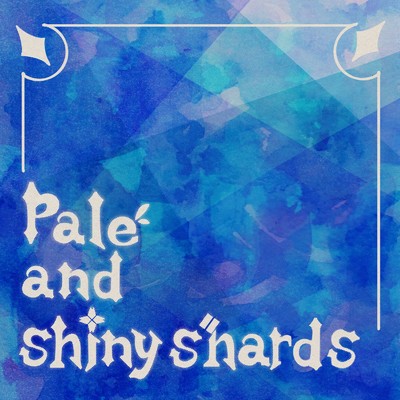 Pale and Shiny Shards/iroha