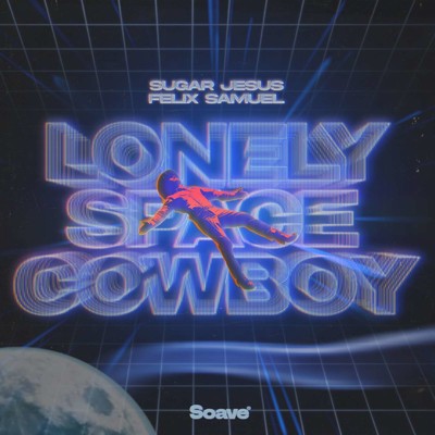 Lonely Space Cowboy/Sugar Jesus & Felix Samuel