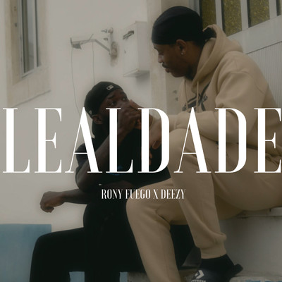 LEALDADE (featuring Deezy)/Rony Fuego