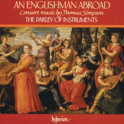 アルバム/An Englishman Abroad: Consort Music by Thomas Simpson (English Orpheus 6)/The Parley of Instruments／Peter Holman
