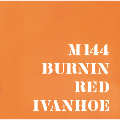アルバム/M144/Burnin Red Ivanhoe