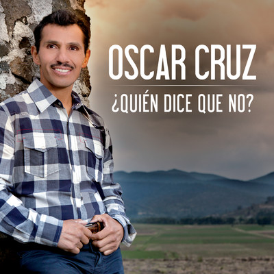 ？Quien Dice Que No？ (Album Version)/Oscar Cruz