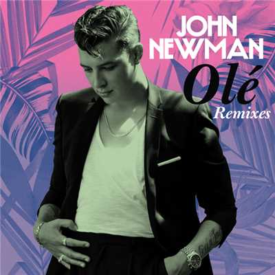 シングル/Ole (Alx Veliz Latin Remix)/John Newman