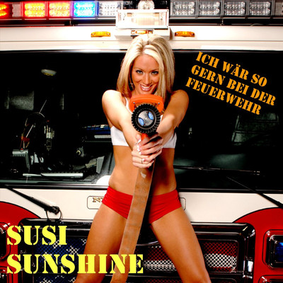 Ich war so gern bei der Feuerwehr/Susi Sunshine