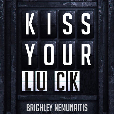 Kiss Your Luck/Brighley Nemunaitis
