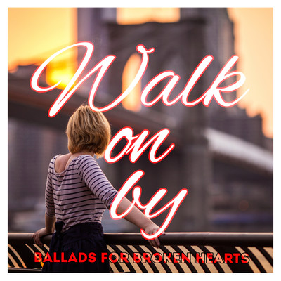 Walk On By: Ballads for Broken Hearts/Various Artists
