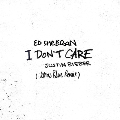 シングル/I Don't Care (Jonas Blue Remix)/Ed Sheeran & Justin Bieber