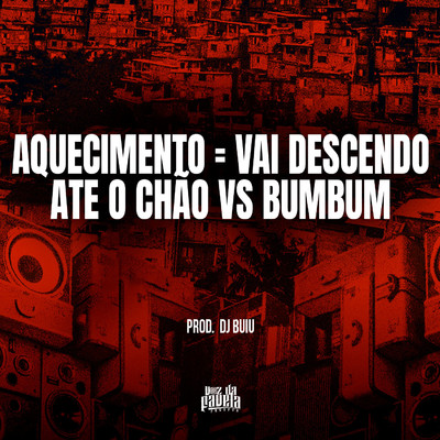 Aquecimento=Vai Descendo Ate O Chao vs Bumbum/DJ Buiu