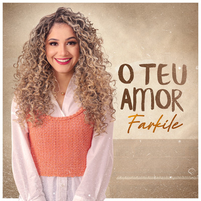 O Teu Amor/Farkile