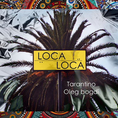 Loca Loca/Tarantino／Oleg Bogdi