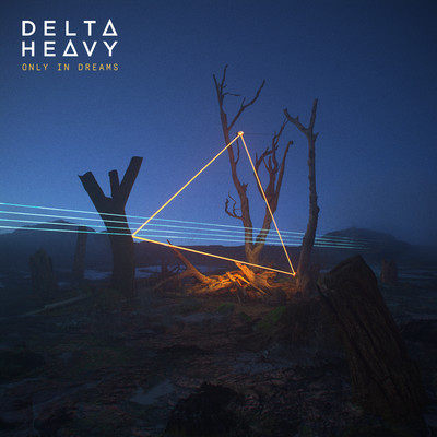 アルバム/Only in Dreams/Delta Heavy