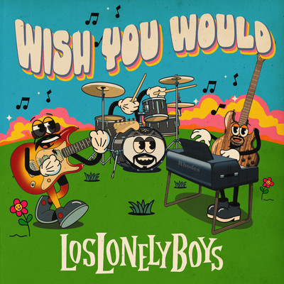 Wish You Would/Los Lonely Boys