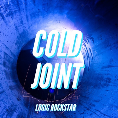 COLD JOINT/Logic RockStar