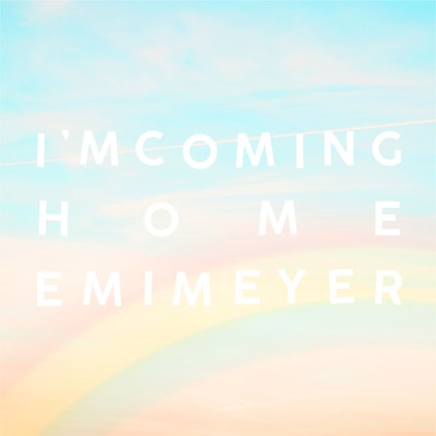 シングル/I'm Coming Home/エミ・マイヤー