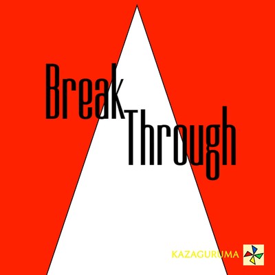 シングル/Break Through/KAZAGURUMA