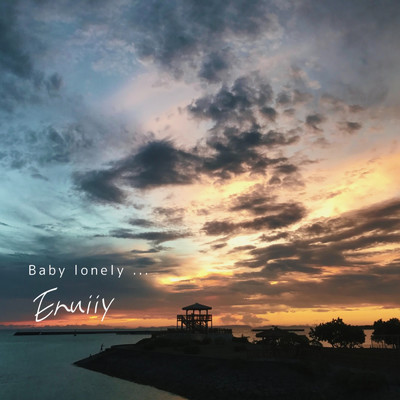 Baby lonely …/Enuiiy