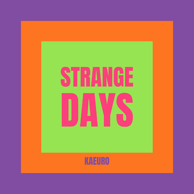 Strange Days/kaeuro