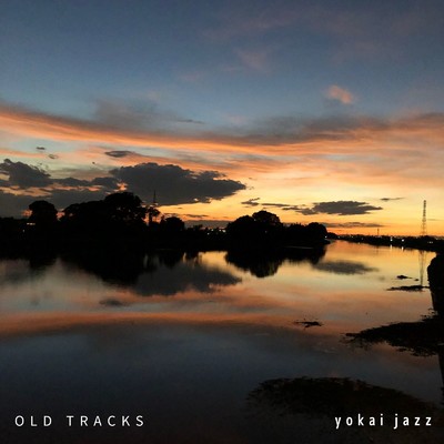 OLD TRACKS/yokai jazz