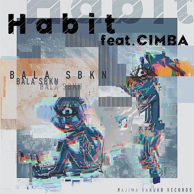 シングル/Habit (feat. CIMBA)/BALA SBKN