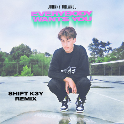 Everybody Wants You (Explicit) (Shift K3Y Remix)/Johnny Orlando