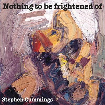 アルバム/Nothing To Be Frightened Of/Stephen Cummings