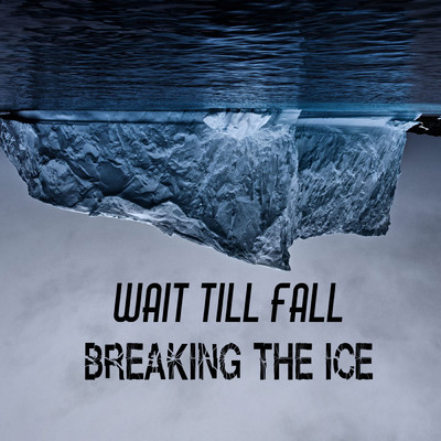Breaking the Ice/Wait Till Fall