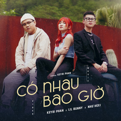 Co Nhau Bao Gio (feat. Lil Bunny, Nhu Hexi)/Keyri Phan