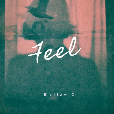 Feel/Mellow X