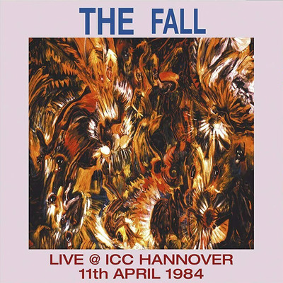 Live @ ICC Hannover 11th April 1984/The Fall